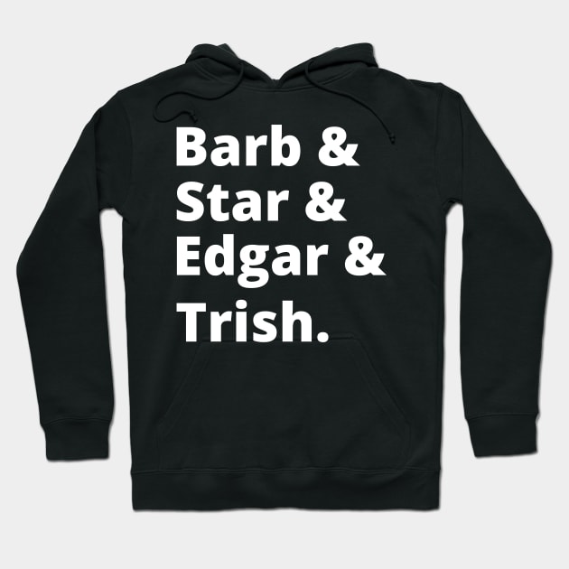 Barb & Star & Edgar & Trish Hoodie by MalibuSun